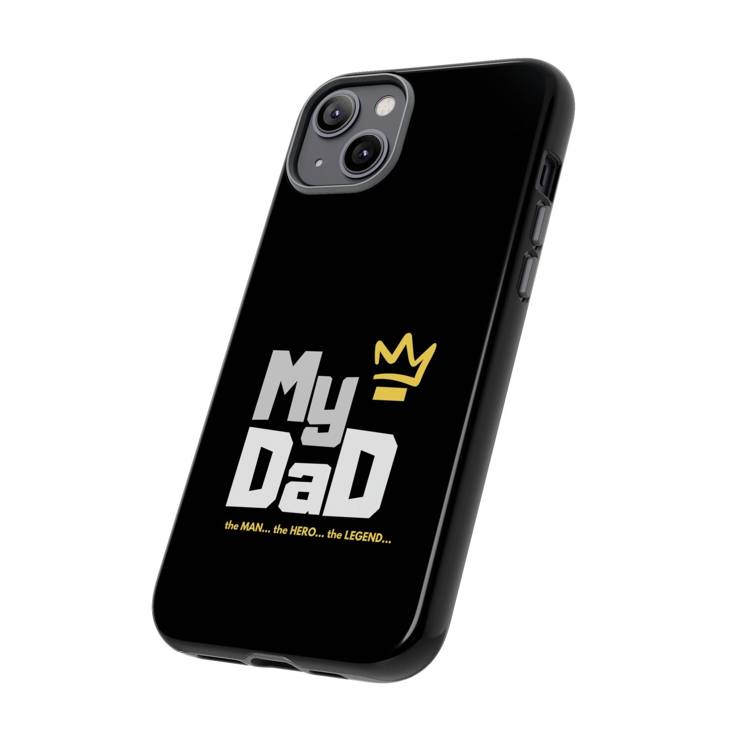 Dad Phone Case - My Dad the Man the Hero the Legend - Tough Cases