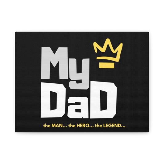 Canvas Wall Art - My Dad: The Man, The Hero, The Legend
